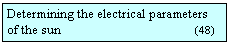 Szvegdoboz: Determining the electrical parameters
of the sun                                         (48)
